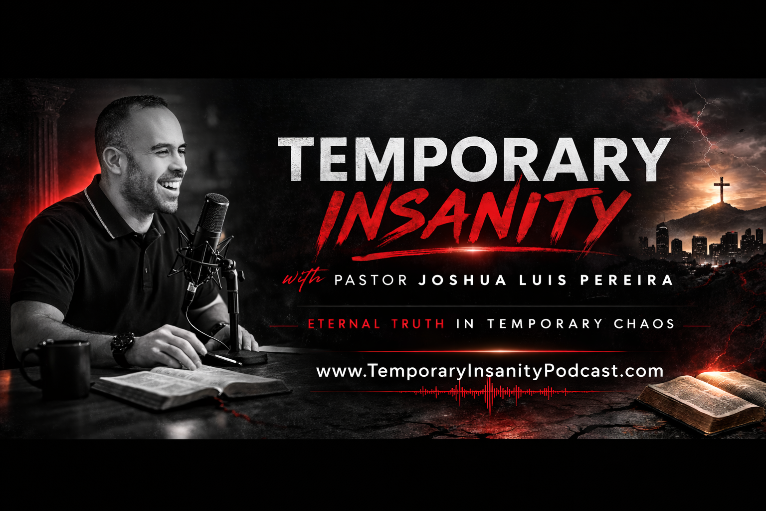 Temporary Insanity Podcast with Pastor Joshua Luis Pereira - Eternal Truth in Temporary Chaos
